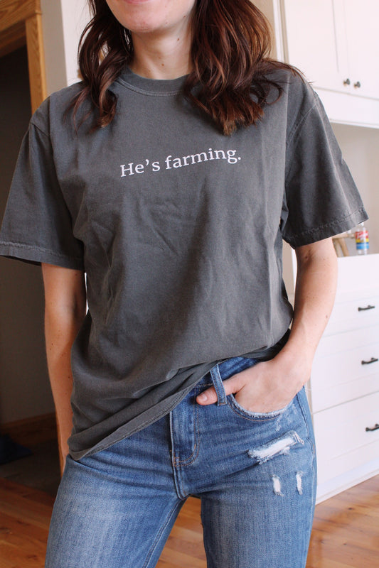 He's Farming Tee